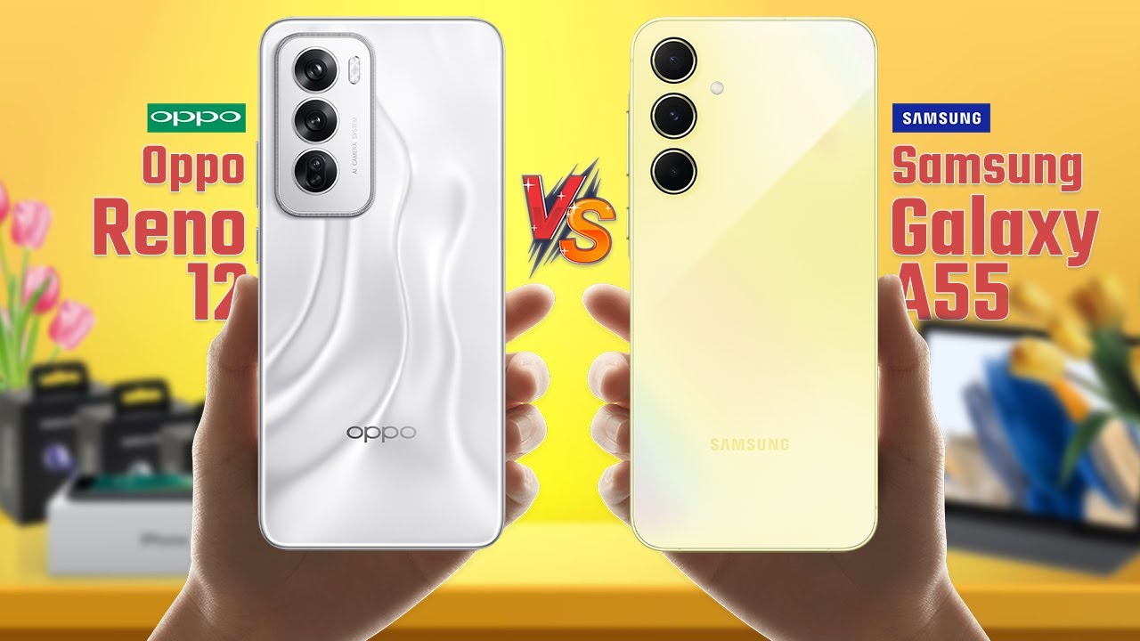 so sánh sam sung a55 và oppo reno 12 pro